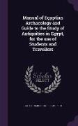 Manual of Egyptian Archaeology and Guide to the Study of Antiquities in Egypt, for the use of Students and Travellers