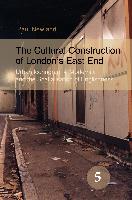 The Cultural Construction of London S East End: Urban Iconography, Modernity and the Spatialisation of Englishness