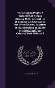 The Georgian Period, a Collection of Papers Dealing With colonial or 18 Century Architecture in the United States, Together With References to Earlier