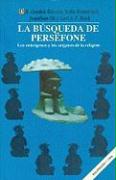 La Busqueda de Persefone: Los Enteogenos y Los Origenes de La Religion