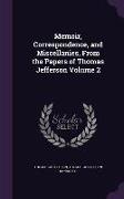 Memoir, Correspondence, and Miscellanies, From the Papers of Thomas Jefferson Volume 2