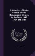 A Narrative of Major General Wool's Campaign in Mexico, in the Years 1846, 1847, and 1848