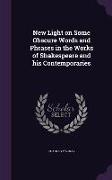 New Light on Some Obscure Words and Phrases in the Works of Shakespeare and his Contemporaries