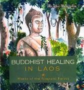 Buddhist Healing in Laos: Plants of the Fragrant Forest