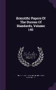Scientific Papers Of The Bureau Of Standards, Volume 140