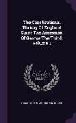 The Constitutional History Of England Since The Accession Of George The Third, Volume 1