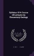 Syllabus Of A Course Of Lectures On Elementary Geology