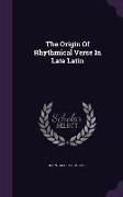 The Origin Of Rhythmical Verse In Late Latin