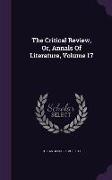 The Critical Review, Or, Annals Of Literature, Volume 17