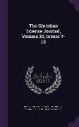 The Christian Science Journal, Volume 20, Issues 7-12