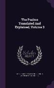 The Psalms Translated And Explained, Volume 3