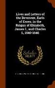 Lives and Letters of the Devereux, Earls of Essex, in the Reigns of Elizabeth, James I., and Charles I., 1540-1646