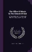 The Office Of Music In The Church Of God: A Sermon Delivered In Cincinnati, On The Fifth Sunday After Trinity, 1856