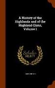 A History of the Highlands and of the Highland Clans, Volume 1