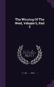 The Winning of the West, Volume 6, Part 2
