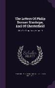 The Letters of Philip Dormer Stanhope, Earl of Chesterfield: With the Characters, Volume 3