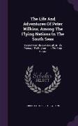 The Life and Adventures of Peter Wilkins, Among the Flying Nations in the South Seas: Taken from His Own Mouth, in His Passage to England ... in the S