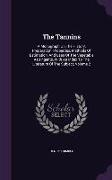 The Tannins: A Monograph on the History, Preparation, Properties, Methods of Estimation, and Uses of the Vegetable Astringents, wit