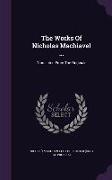 The Works of Nicholas Machiavel ...: Translated from the Originals