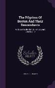 The Pilgrims of Boston and Their Descendants: With an Introduction by Hon. Edward Everett, LL. D