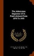 The Admission Registers of St. Paul's School from 1876 to 1905