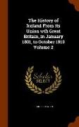 The History of Ireland from Its Union Wth Great Britain, in January 1801, to October 1810 Volume 2