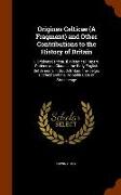 Origines Celticae (a Fragment) and Other Contributions to the History of Britain: I. Origines Celticae. II. Historical Papers. Pudens and Claudia. the