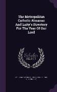 The Metropolitan Catholic Almanac and Laity's Directory for the Year of Our Lord