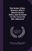 The Works of Mrs. Hemans, with a Memoir by Her Sister, and an Essay on Her Genius by Mrs. Sigourney