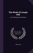 The Works of Joseph Hall: Latin Theology with Translations