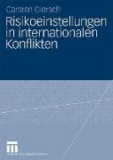 Risikoeinstellungen in internationalen Konflikten