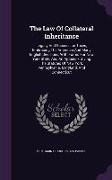 The Law of Collateral Inheritance: Legacy and Succession Taxes, Embracing the American and Many English Decisions, with Forms for New York State, and