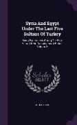 Syria and Egypt Under the Last Five Sultans of Turkey: Being Experiences, During the Fifty Years, of Mr. Consul-General Barker, Volume 2