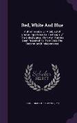 Red, White and Blue: A Short Treatise on a Subject of Greater Importance to the People of the United States, Than Any That Has Been Present