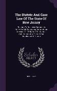 The Statute and Case Law of the State of New Jersey: Relating to Business Companies Under an ACT Concerning Corporations (Revision of 1896) and the Va