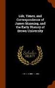 Life, Times, and Correspondence of James Manning, and the Early History of Brown University