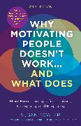 Why Motivating People Doesn't Work...and What Does, Second Edition