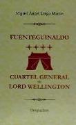 Fuenteguinaldo, cuartel general de Lord Wellington : despachos