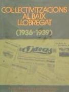 Col lectivitzacions al Baix Llobregat (1936-1939)