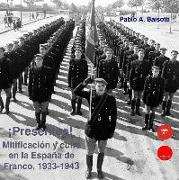¡Presentes! : mitificación y culto en la España de Franco, 1933-1943
