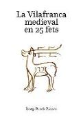 La Vilafranca medieval en 25 fets