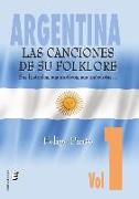 Argentina : las canciones de su folklore : sus historias, sus motivos, sus anécdotas--