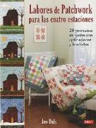 Labores de patchwork para las cuatro estaciones : 20 proyectos de quilts con aplicaciones y bordados