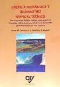 Energía hidráulica y undimotriz : manual técnico