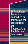 El prácticum, factor de calidad en la formación del profesorado de secundaria y bachillerato : teoría y práctica