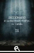 Diccionario de la recepción teatral en España I : A-K