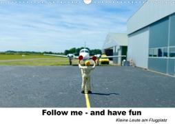 Follow me-and have fun kleine Leute am Flugplatz (Wandkalender 2023 DIN A3 quer)