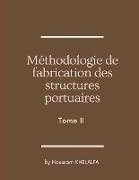 Méthodologie de fabrication des structures portuaires (Tome II)