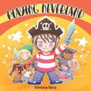 Playing Neverland: A fun story about a kid and his helpful friends