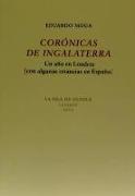 Corónicas de Ingalaterra : un año en Londres : con algunas estancias en España